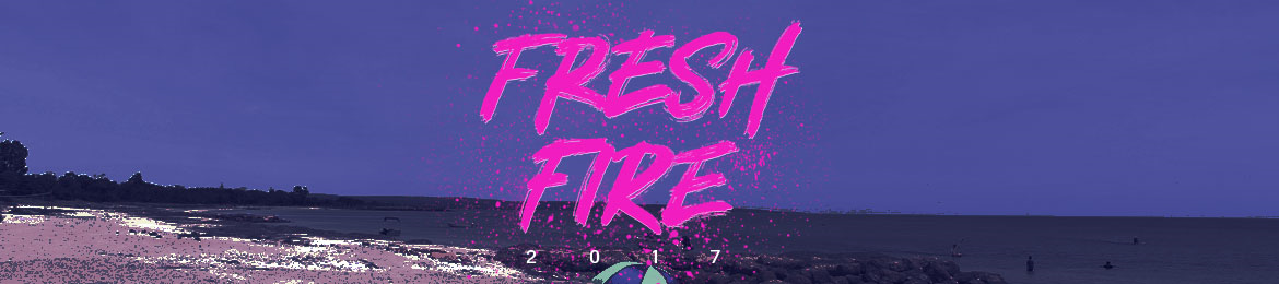 Fresh Fire 2017